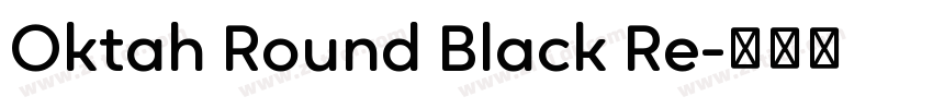 Oktah Round Black Re字体转换